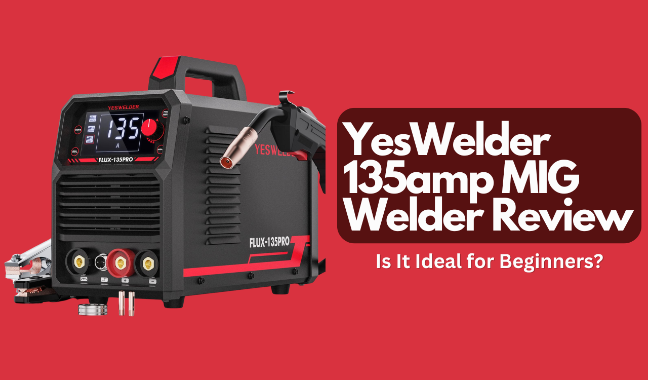 YesWelder 135amp MIG Welder Review